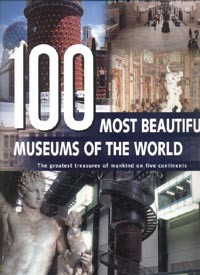 книга 100 Most beautiful Museums of the World: A Journey Across Five Continents, автор: 